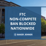 A city street with a government building in sunlight. Overlaid text reads: FTC Non-Compete Ban Blocked Nationwide with Baker Jenner and a compass logo below.