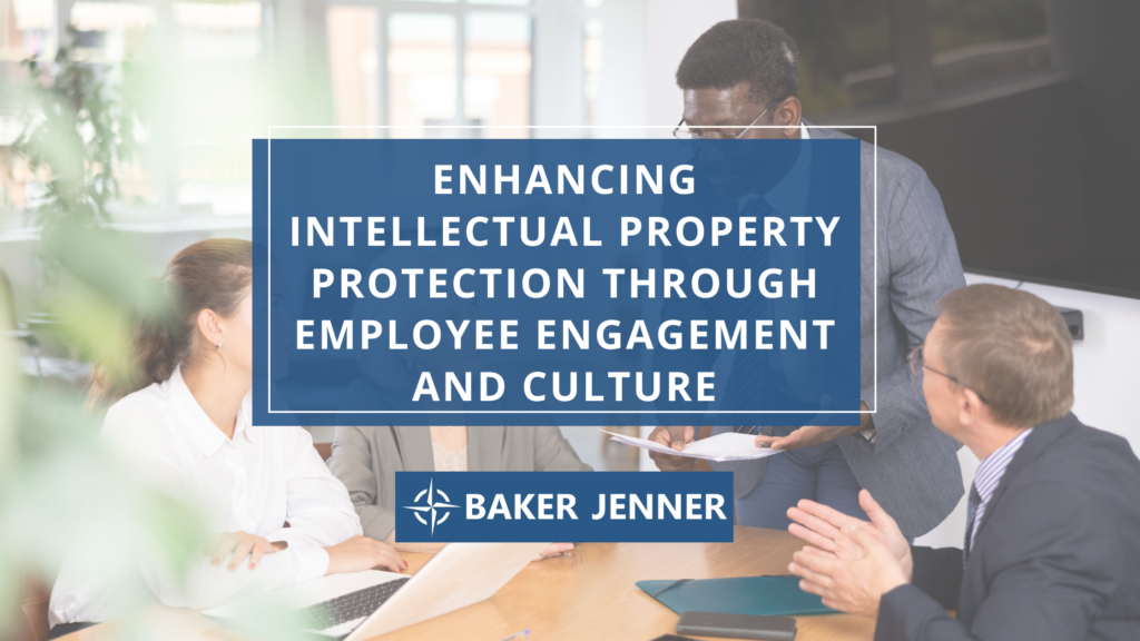 Four business professionals sit around a conference table, engaged in discussion. A large sign reads, Enhancing Intellectual Property Protection Through Employee Engagement and Culture. The Baker Jenner logo is visible.