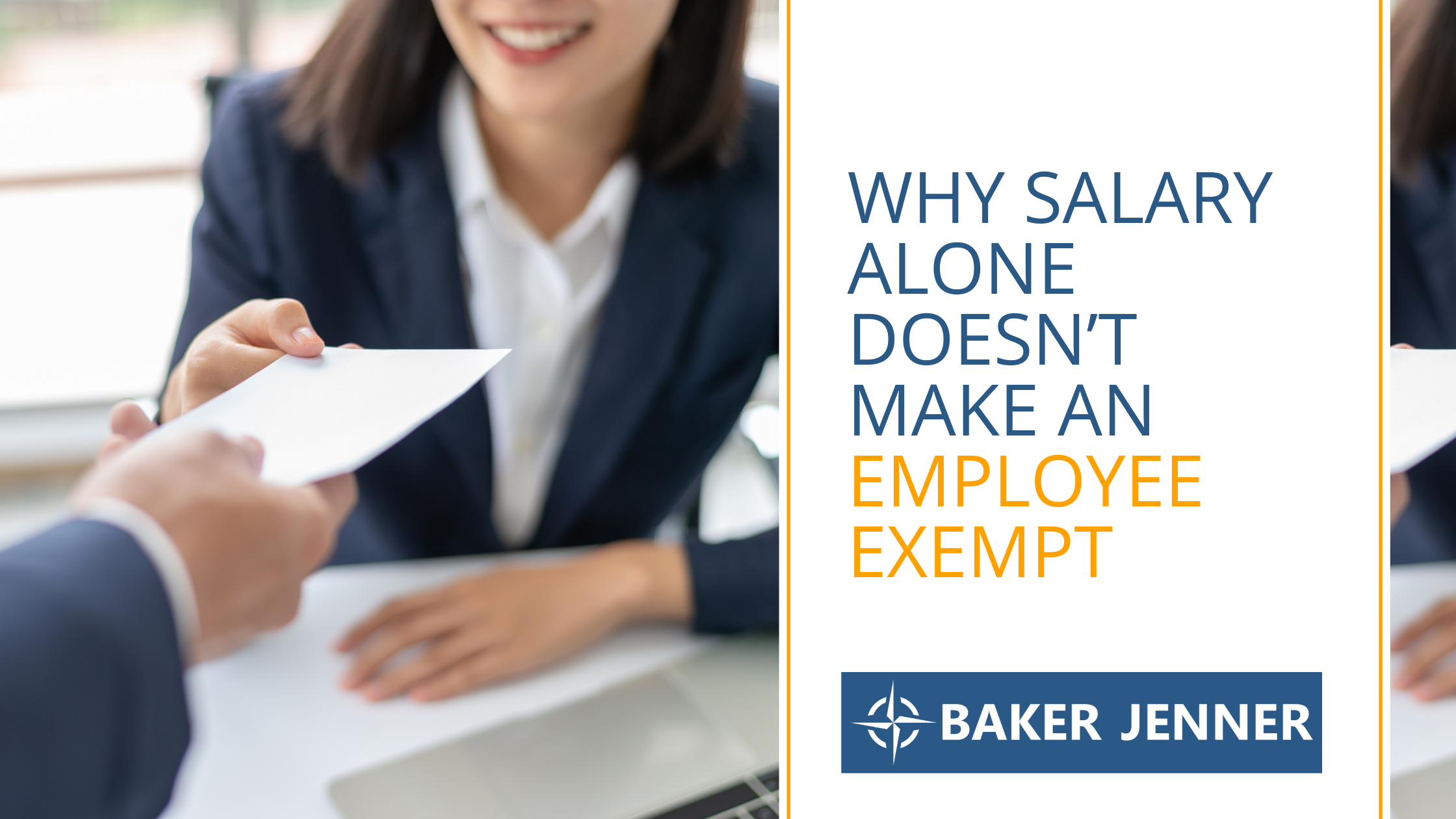 A person in business attire hands an envelope to another person across a desk. Text on the right reads, Why salary alone doesn’t make an employee exempt. Baker Jenner.