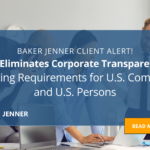 Four professionals work together at a desk. Overlaid text announces: “FinCEN Eliminates Corporate Transparency Act Reporting Requirements for U.S. Companies and U.S. Persons.” Includes Baker Jenner logo and “Read More” button.