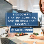 A woman working at a computer in an office. Overlaid text reads: E-Discovery: Strategy, Scrutiny, and the Rules That Govern It – Baker Jenner.